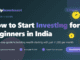 How to Start Investing for Beginners in India